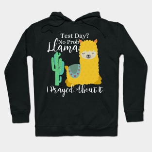 Test Day? No Prob-Llama I prayed about it; Christian Faith Llama Design Hoodie